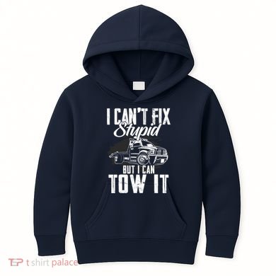 Rollback Tow Truck I CanT Fix Stupid But I Can Tow It Kids Hoodie