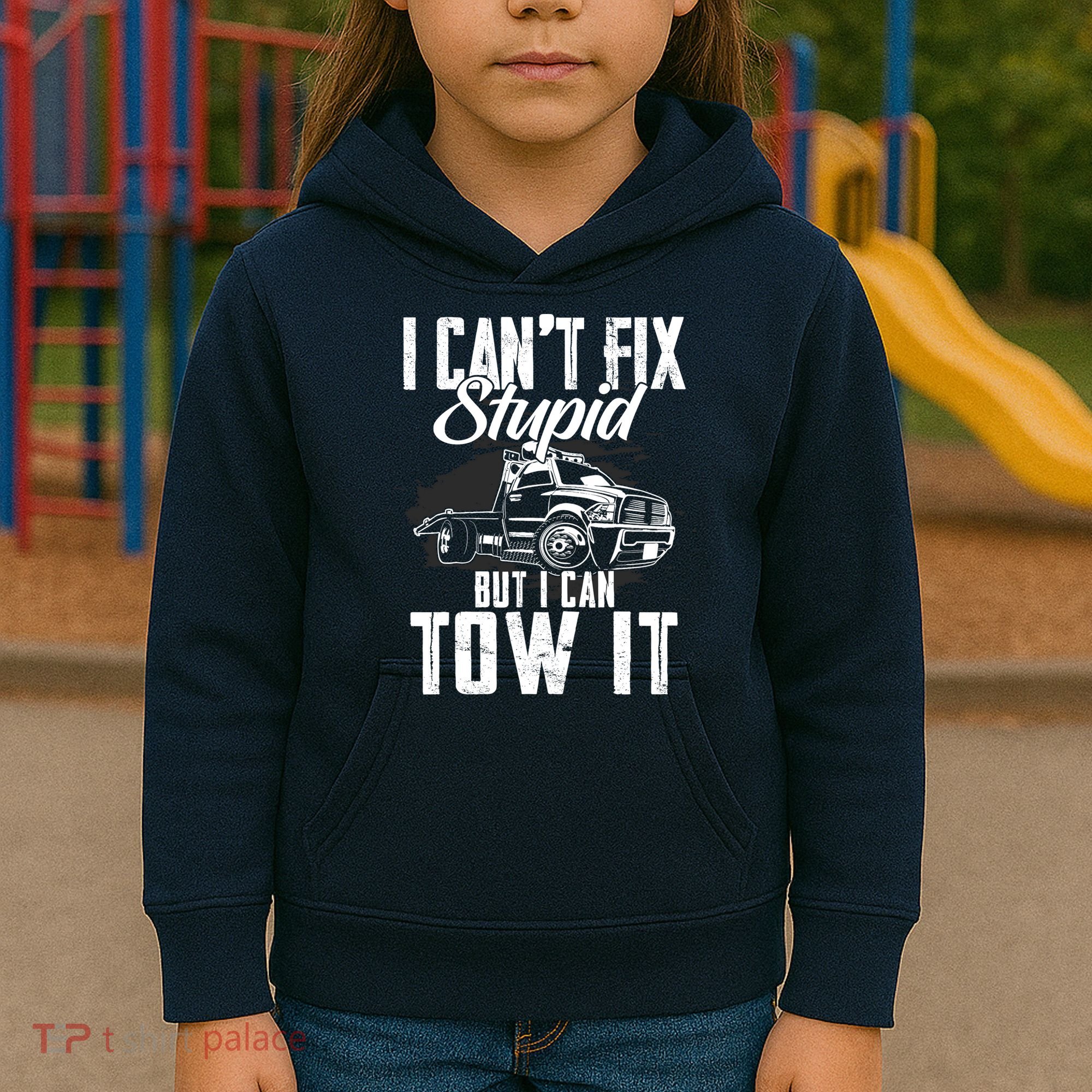 Rollback Tow Truck I CanT Fix Stupid But I Can Tow It Kids Hoodie