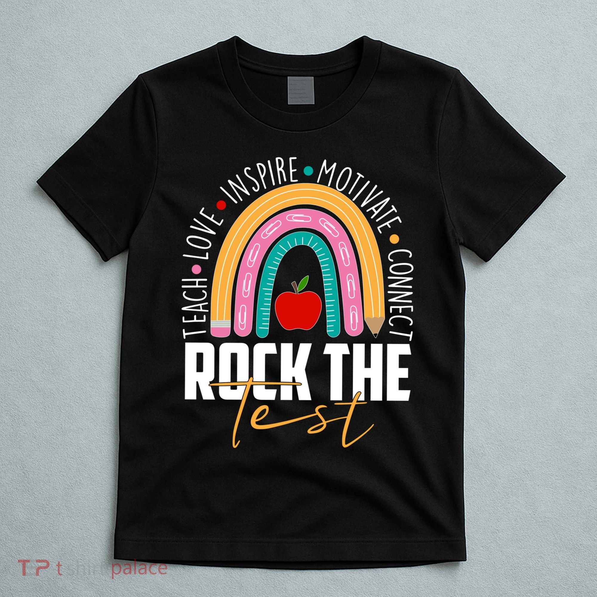 Rock The Test Teach Love Inspire Motivate Connect T-Shirt