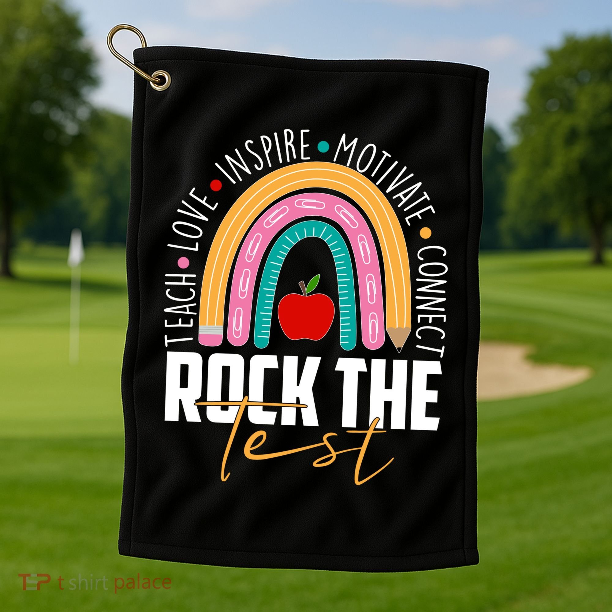 Rock The Test Teach Love Inspire Motivate Connect Golf Towel