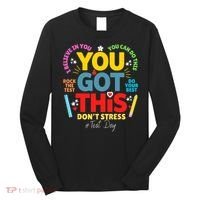 Rock The Test Don't Stress You Got This Teacher Testing Day  Long Sleeve Shirt thumb 0