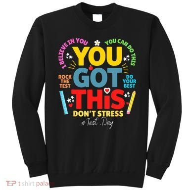 Rock The Test Don't Stress You Got This Teacher Testing Day  Sweatshirt