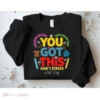 Rock The Test Don't Stress You Got This Teacher Testing Day  Sweatshirt thumb 2