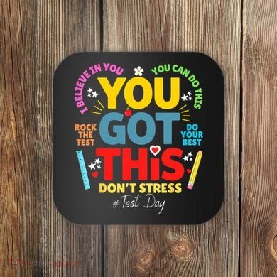 Rock The Test Don't Stress You Got This Teacher Testing Day  Coaster