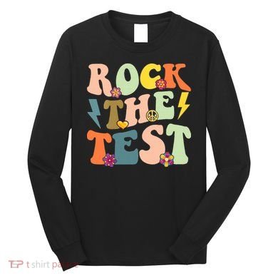 Rock The Test Groovy Design Funny Testing Day Teacher Long Sleeve Shirt