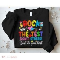 Rock The Test Don't Stress Do Your Best Testing Day Teacher  Sweatshirt thumb 2