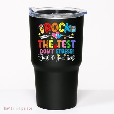 Rock The Test Don't Stress Do Your Best Testing Day Teacher  Tumbler