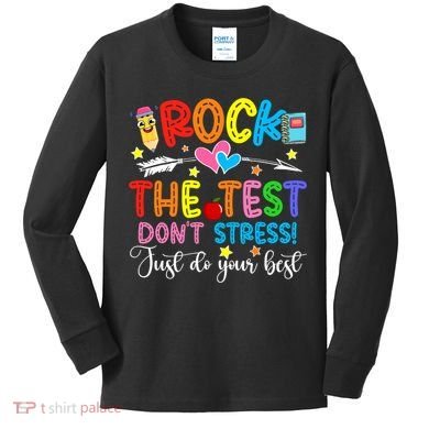 Rock The Test Don't Stress Do Your Best Testing Day Teacher  Kids Long Sleeve Shirt