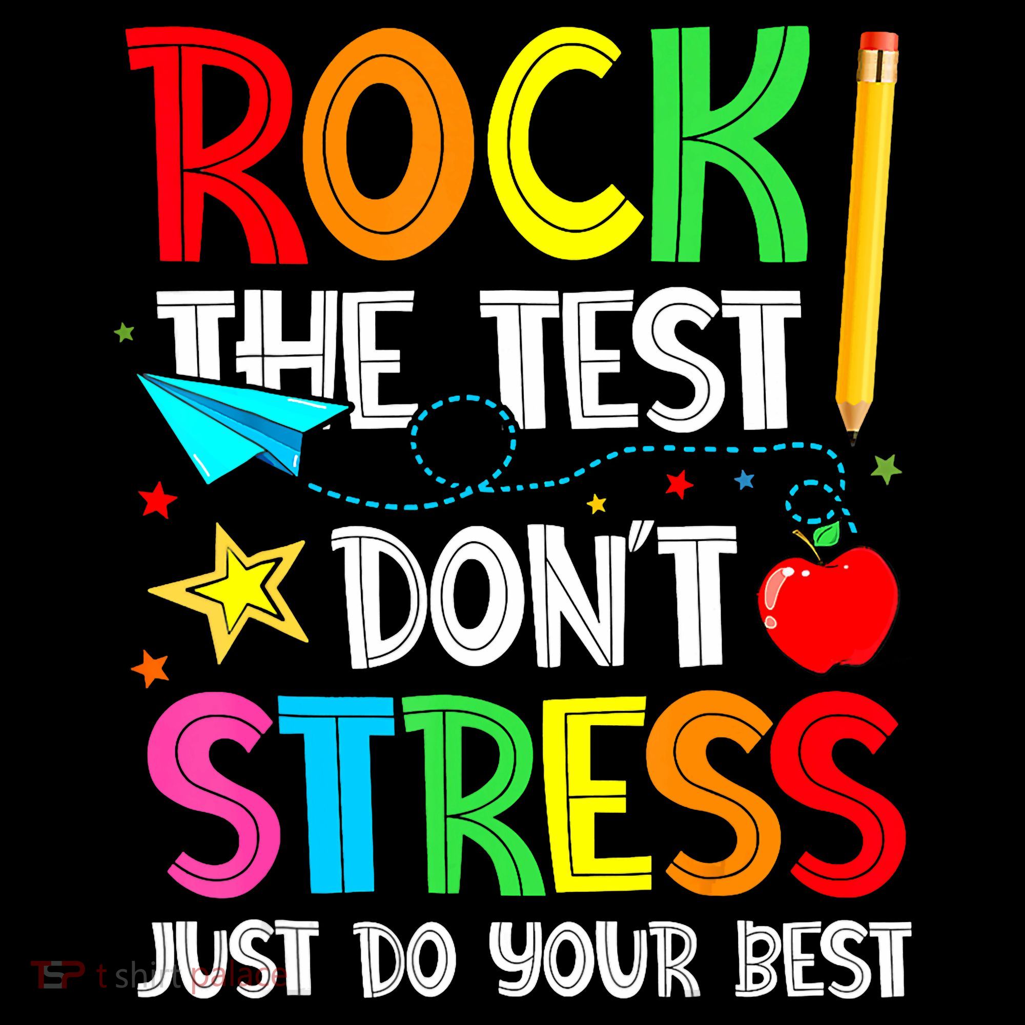 Rock The Test Don't Stress Just Do Your Best Funny Testing  Hoodie