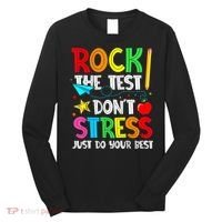 Rock The Test Don't Stress Just Do Your Best Funny Testing  Long Sleeve Shirt thumb 0