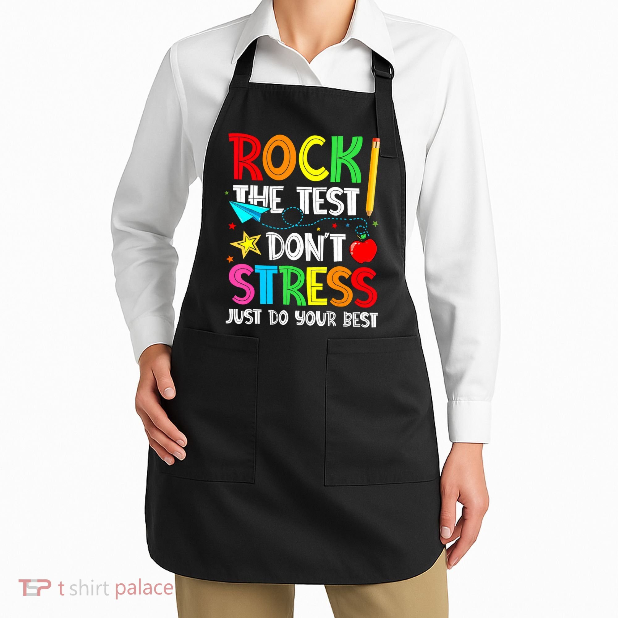 Rock The Test Don't Stress Just Do Your Best Funny Testing  Apron