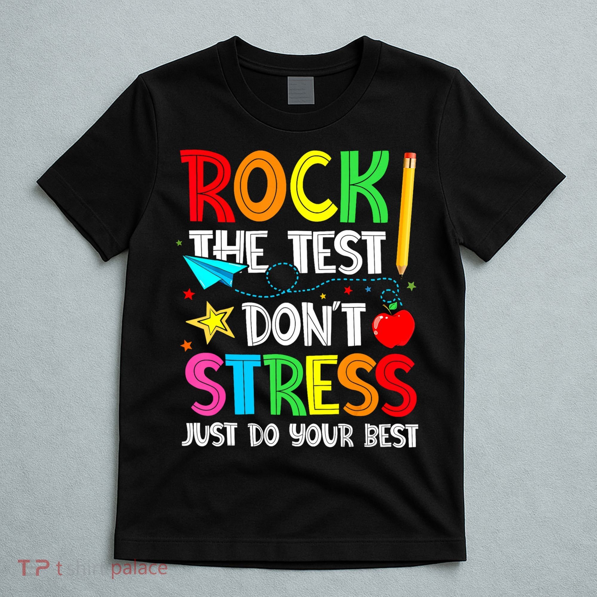 Rock The Test Don't Stress Just Do Your Best Funny Testing  T-Shirt