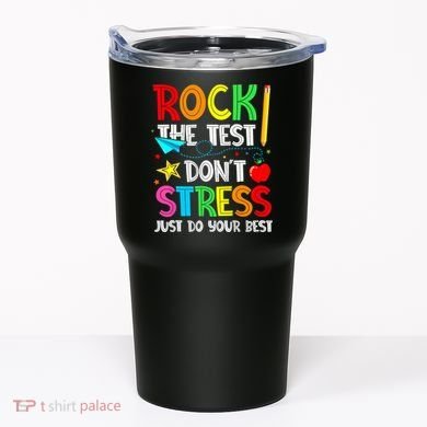 Rock The Test Don't Stress Just Do Your Best Funny Testing  Tumbler