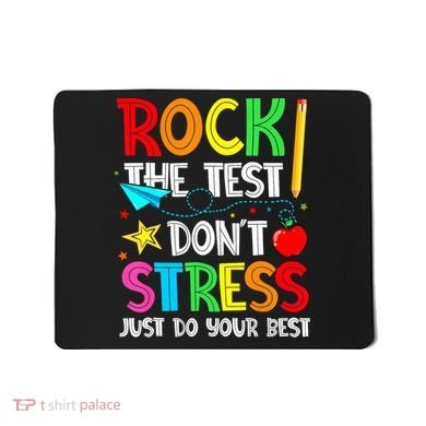 Rock The Test Don't Stress Just Do Your Best Funny Testing  Mousepad