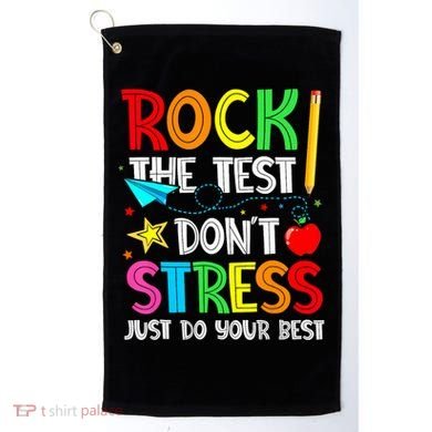 Rock The Test Don't Stress Just Do Your Best Funny Testing  Golf Towel