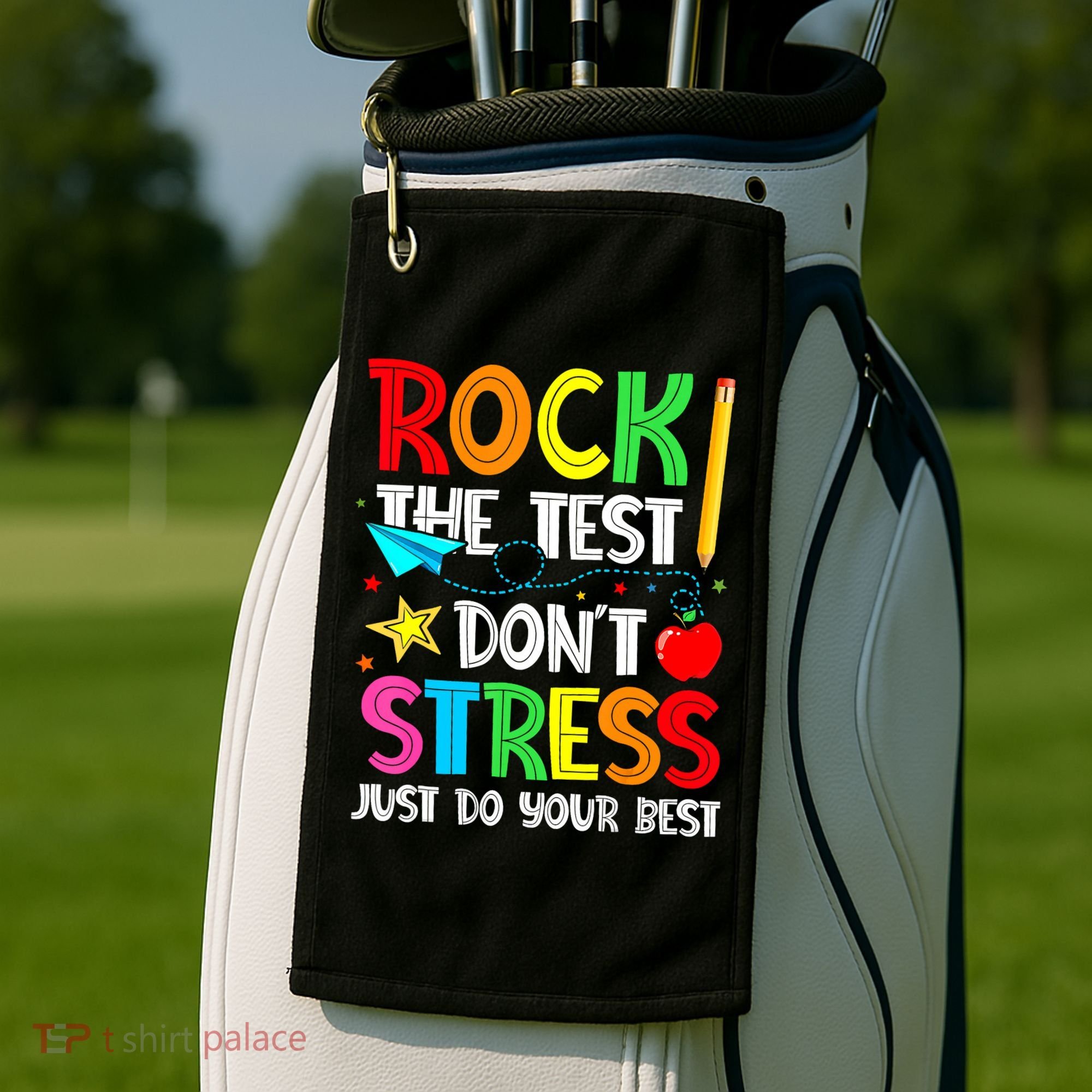 Rock The Test Don't Stress Just Do Your Best Funny Testing  Golf Towel