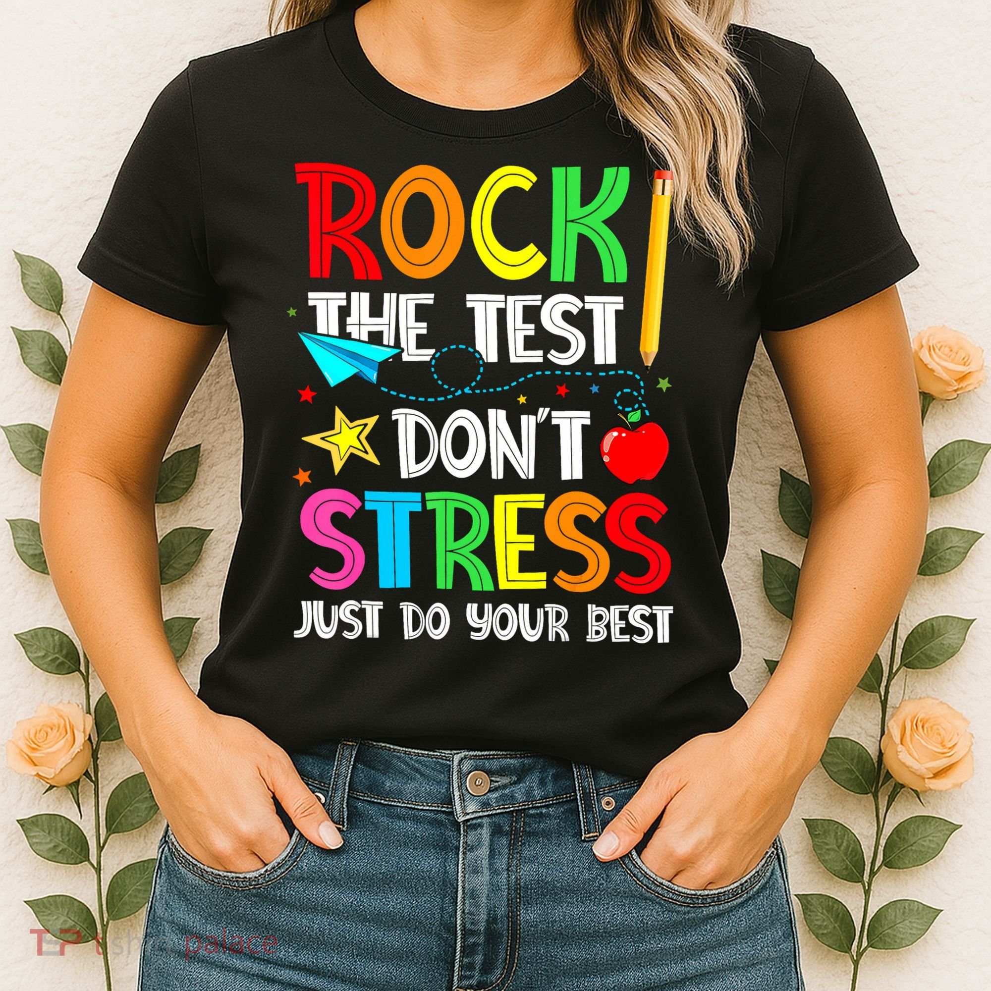 Rock The Test Don't Stress Just Do Your Best Funny Testing  Women's T-Shirt
