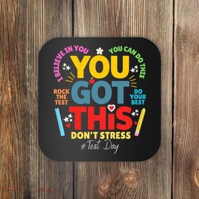Rock The Test Dont Stress You Got This Teacher Testing Day  Coaster