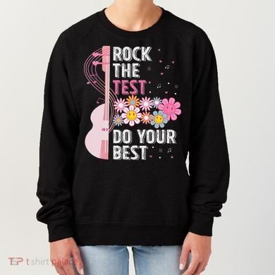 Rock The Test Do Your Best Testing Day Teachers Students Women's Sweatshirt