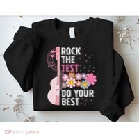 Rock The Test Do Your Best Testing Day Teachers Students Sweatshirt thumb 2