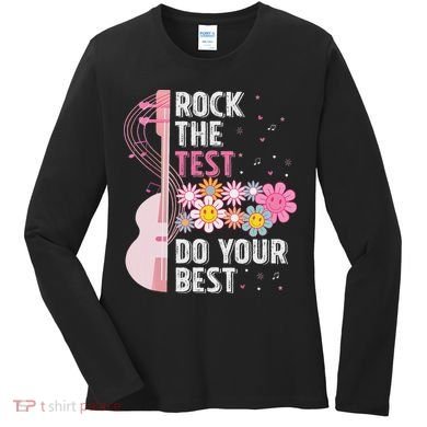 Rock The Test Do Your Best Testing Day Teachers Students Women's Long Sleeve Shirt