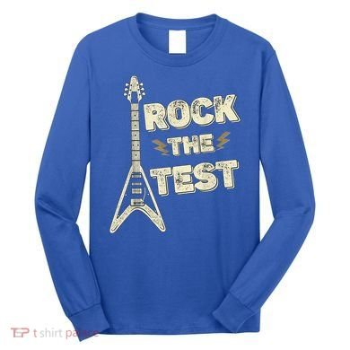 Rock The Test Guitar Teacher Test Day Testing Day Teacher Long Sleeve Shirt