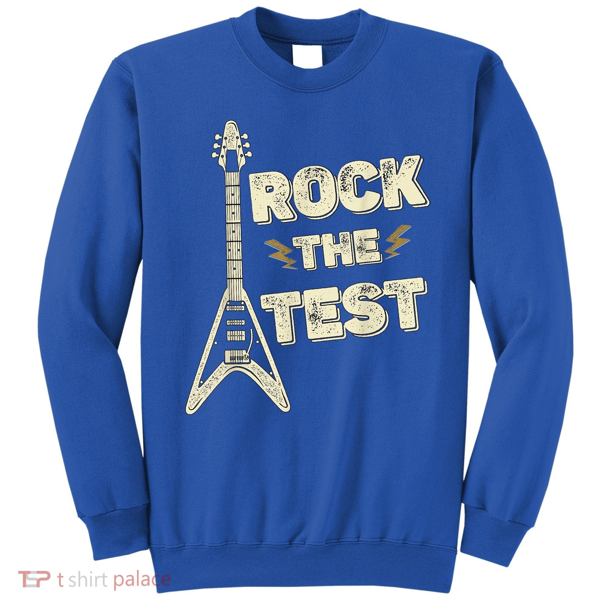 Rock The Test Guitar Teacher Test Day Testing Day Teacher Sweatshirt