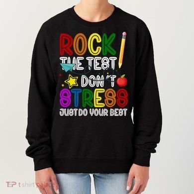 Rock The Test Don't Stress Just Do Your Best Educational Women's Sweatshirt