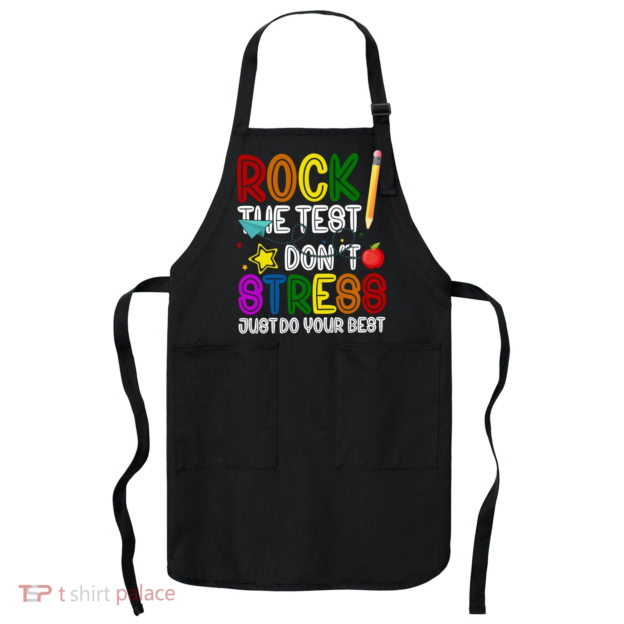 Rock The Test Don't Stress Just Do Your Best Educational Apron