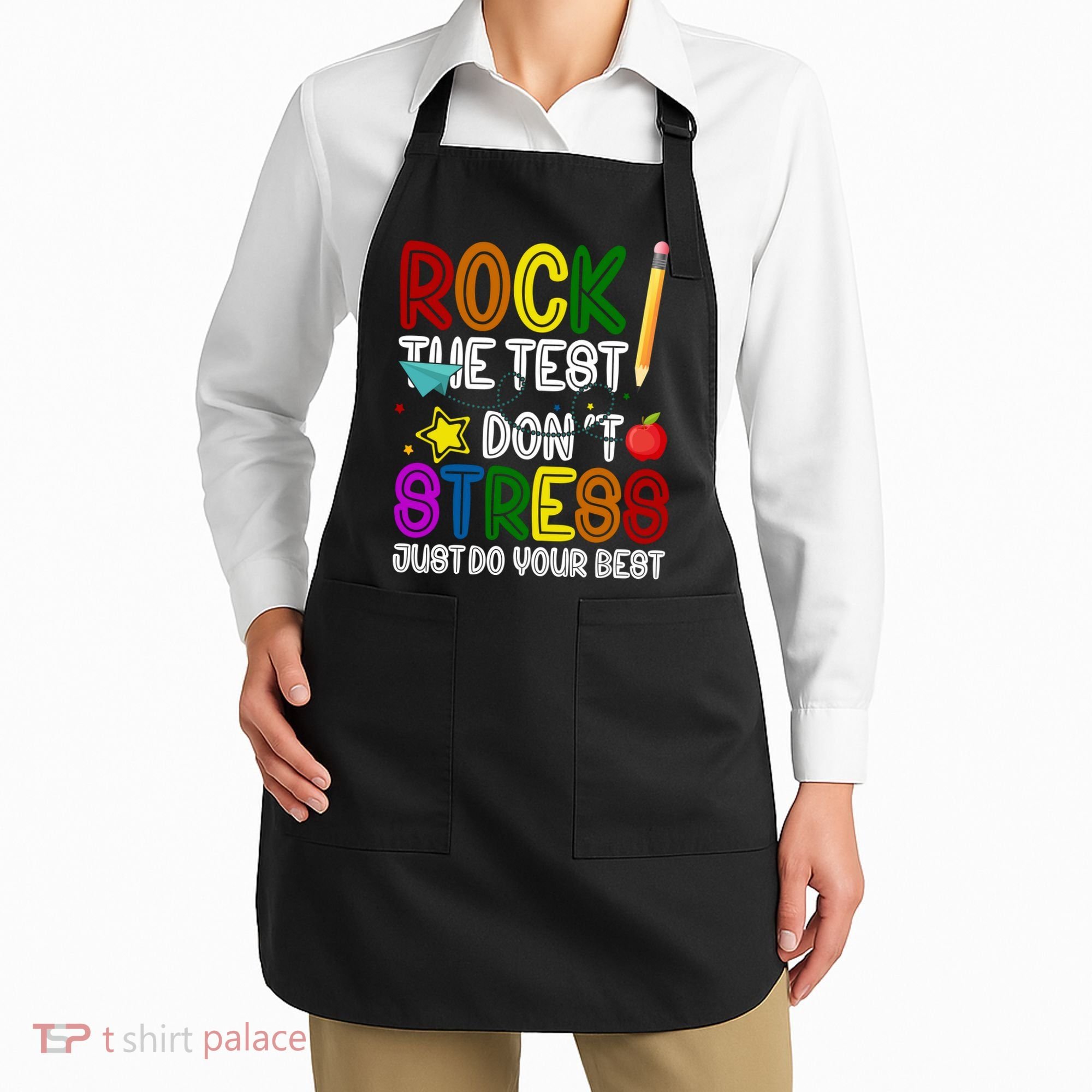 Rock The Test Don't Stress Just Do Your Best Educational Apron