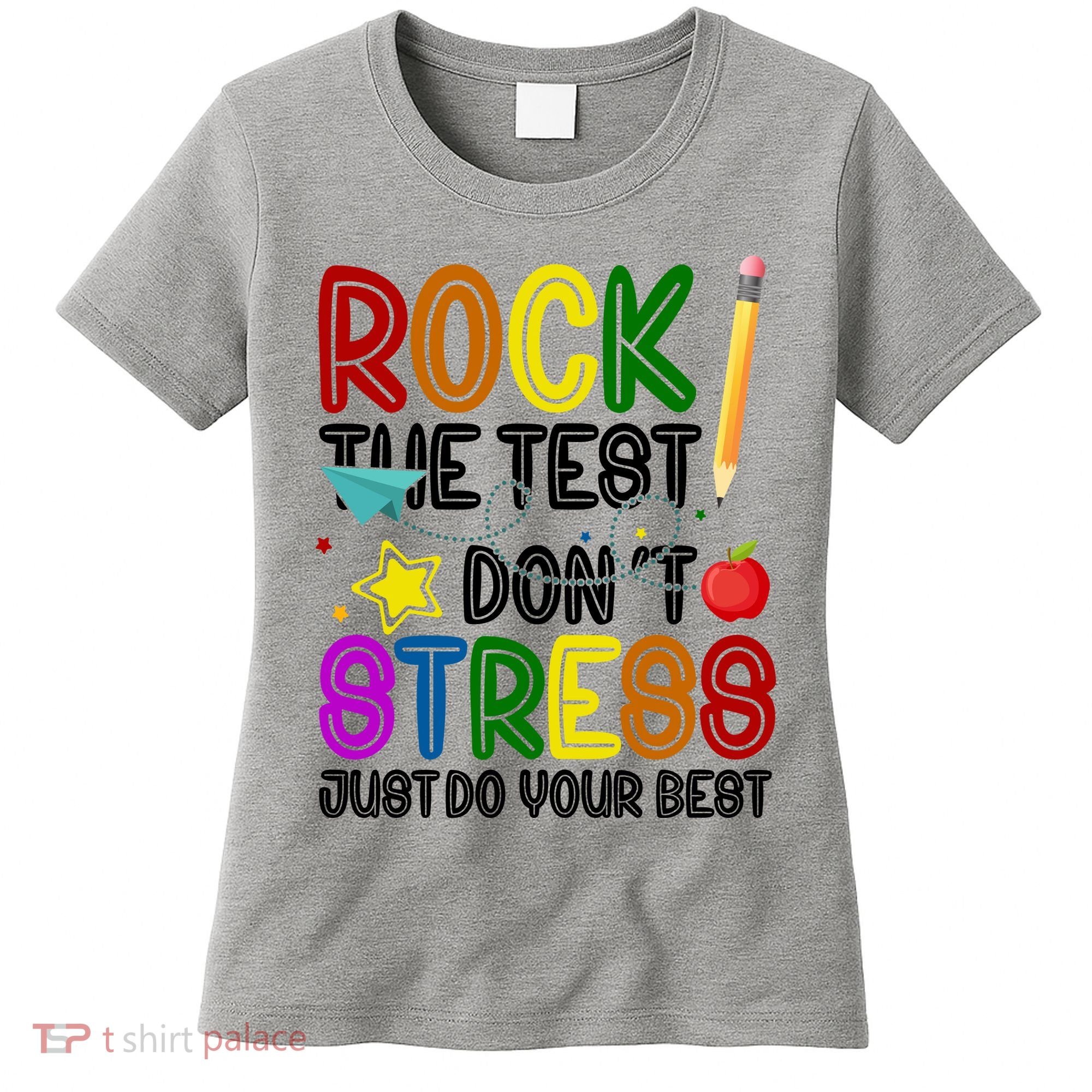 Rock The Test Don't Stress Just Do Your Best Educational Women's T-Shirt