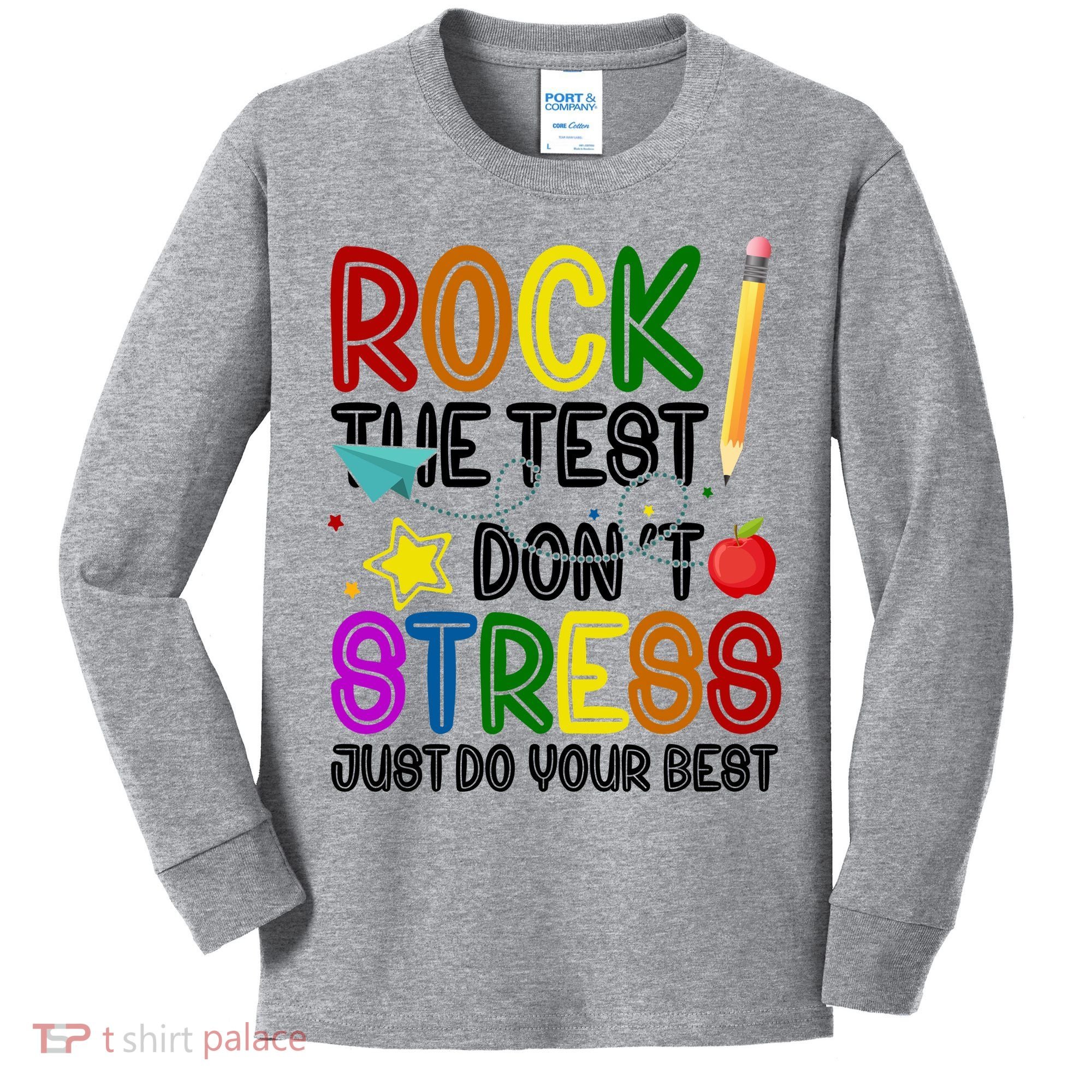 Rock The Test Don't Stress Just Do Your Best Educational Kids Long Sleeve Shirt