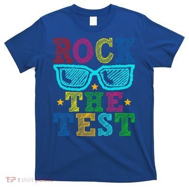 Rock The Test Testing Day Teacher T-Shirt