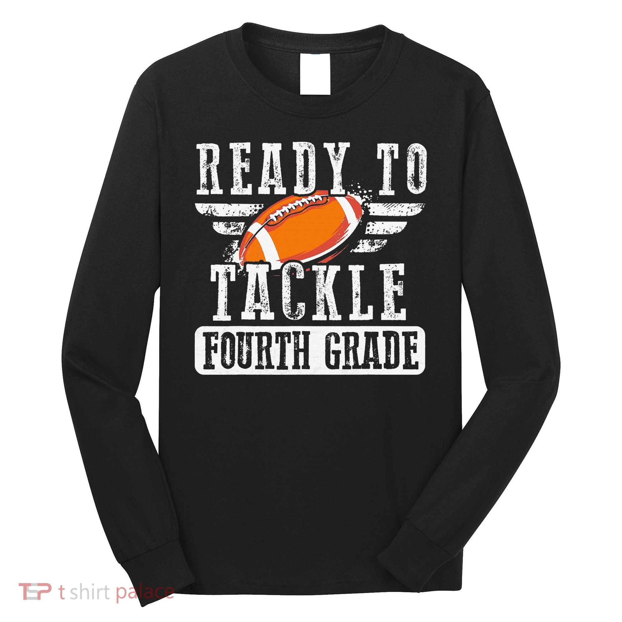 Ready To Tackle Fourth Grade Football Ball Back To School Long Sleeve Shirt