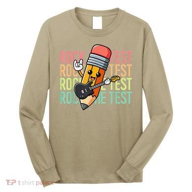 Rock The Test Dont Stress Just Do Your Best Teacher Testing Long Sleeve Shirt
