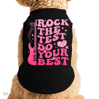 Rock The Test Do Your Best Testing Day For Teacher Student  Doggie Tank