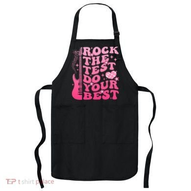 Rock The Test Do Your Best Testing Day For Teacher Student  Apron