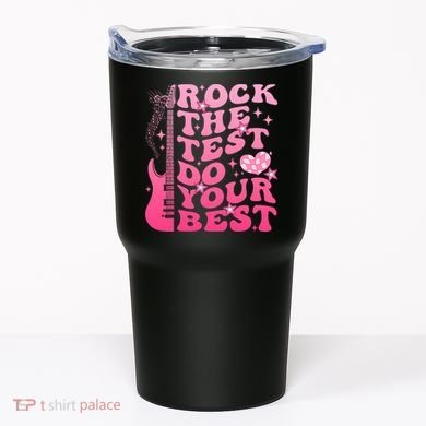 Rock The Test Do Your Best Testing Day For Teacher Student  Tumbler
