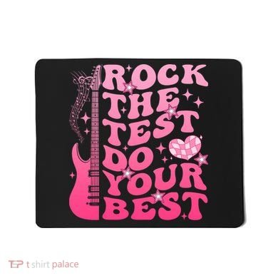 Rock The Test Do Your Best Testing Day For Teacher Student  Mousepad