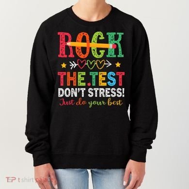 Rock The Test Don't Stress Just Do Your Best Teacher Testing Women's Sweatshirt