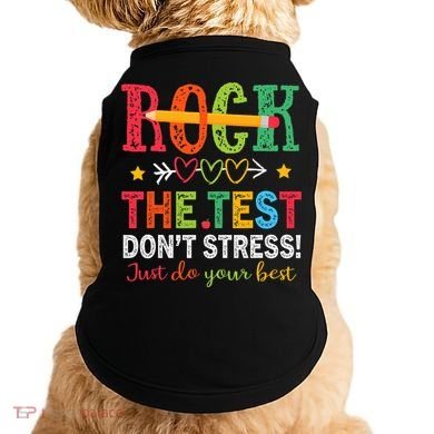 Rock The Test Don't Stress Just Do Your Best Teacher Testing Doggie Tank
