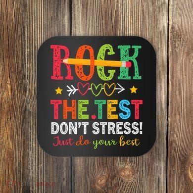Rock The Test Don't Stress Just Do Your Best Teacher Testing Coaster
