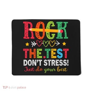 Rock The Test Don't Stress Just Do Your Best Teacher Testing Mousepad