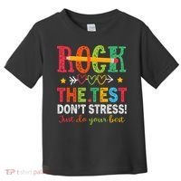 Rock The Test Don't Stress Just Do Your Best Teacher Testing Toddler T-Shirt thumb 0