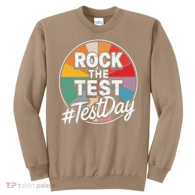 Rock The Test Motivation For Teachers Students On Exam Day Sweatshirt