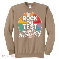 Rock The Test Motivation For Teachers Students On Exam Day Sweatshirt thumb 0