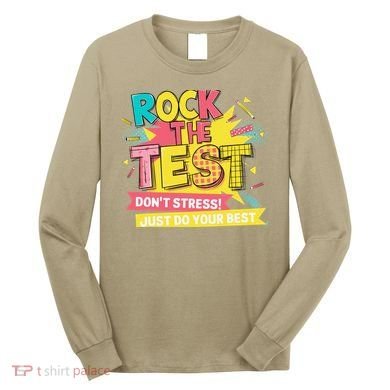 Rock The Test Day Testing Day Long Sleeve Shirt