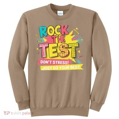 Rock The Test Day Testing Day Sweatshirt
