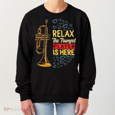 Relax The Trumpet Player Is Here Women's Sweatshirt