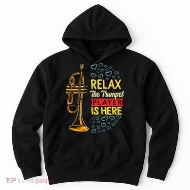 Relax The Trumpet Player Is Here Hoodie